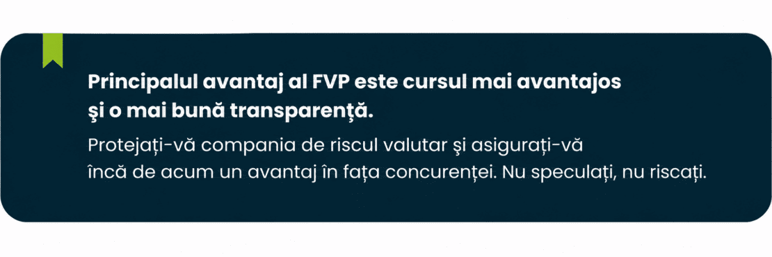 Forward Valutar PAR (FVP) – soluție de acoperire a riscului valutar care oferă un curs de schimb mai avantajos și o administrare mai simplă a mai multor plăți și încasări internaționale.